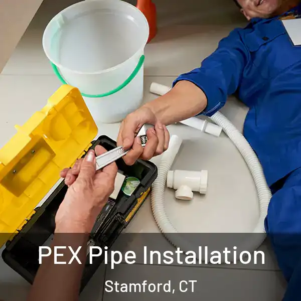  PEX Pipe Installation Stamford, CT