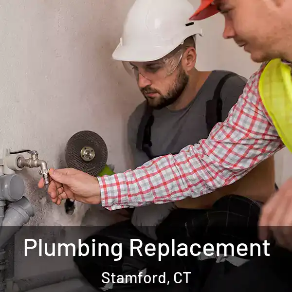  Plumbing Replacement Stamford, CT