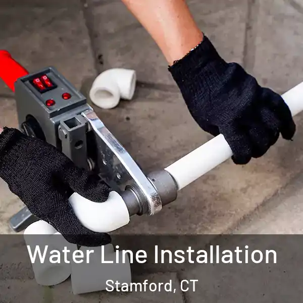  Water Line Installation Stamford, CT